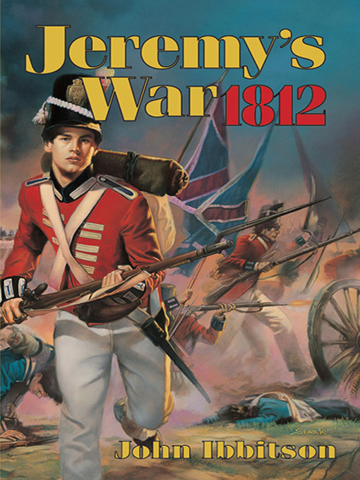 Title details for Jeremy's War 1812 by John Ibbitson - Available